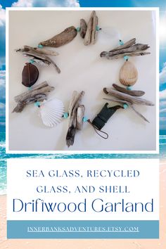 sea glass, recycled glass and shell driftwood garland on the beach with text overlay that reads sea glass, recycled glass and shell driftwood garland