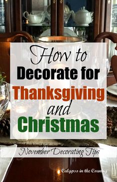 a dining room table decorated for thanksgiving and christmas with the words how to decorate for thanksgiving and christmas