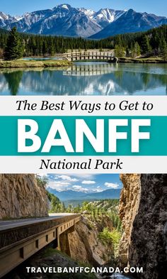 the best ways to get to banff national park with text overlay that reads, the best ways to get to banff national park