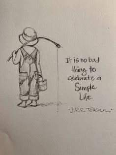 a drawing of a person holding a fishing pole with the words it is no bad thing to celebrate a simple life