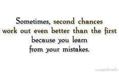 a quote that says sometimes, second chance work out even better than the first because you learn