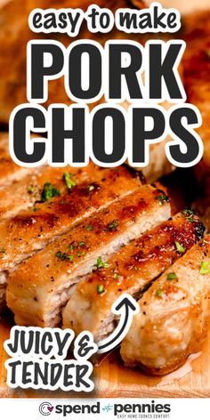 pork chops on a cutting board with the words easy to make pork chops