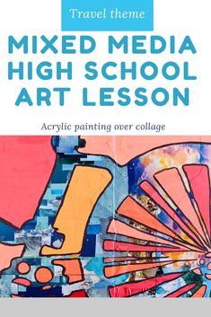 an advertisement for mixed media high school art lesson