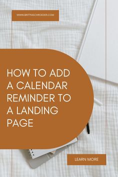 How to Add a Calendar Reminder to a Landing Page Calendar Reminder, Event Calendar, Stay Organized, Staying Organized, Landing Page, Step By Step, Marketing