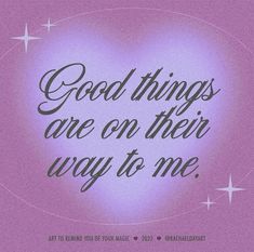 a purple background with the words good things are on their way to me