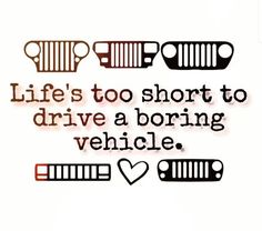 the words life's too short to drive a boring vehicle