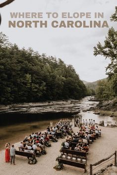 people are sitting on benches in front of a river and trees with the words where to elope in north carolina