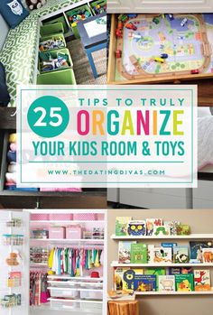 organized kids'room and toys with text overlay that reads 25 tips to truly organize your kids'room & toys