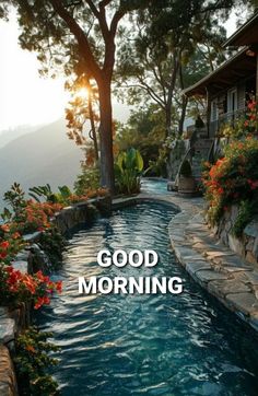 the words good morning are in front of a swimming pool with flowers and trees around it