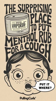 A pinterest pin with a tub of menthol vaporub. There is a child with large eyes coughing and saying "put it where?" with a speech bubble. The text "The surprising place to put Menthol Rub for a cough" is written in bold, creative lettering with good contrast. The site name is "Pulling Curls®".