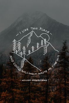 a mountain with trees in the foreground and a handwritten quote above it that reads, i live this place