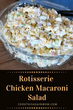 chicken macaroni salad in a glass bowl on a wooden table with the words rotissee chicken macaroni salad