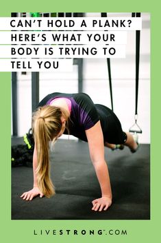 a woman doing push ups with the words can't hold a plank here? what your body is trying to tell you