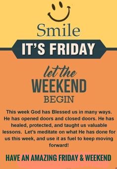 a poster with the words smile it's friday let the weekend begin