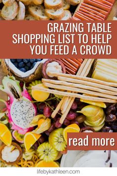 a pile of food with the words grazing table shopping list to help you feed a crowd