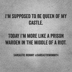 a black and white photo with the words i'm supposed to be queen of my castle