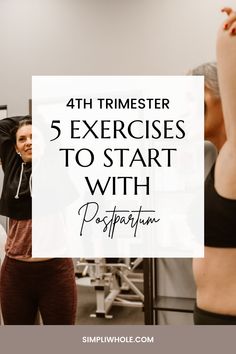 a woman doing exercises with her arms in the air and text overlay reads, 4th trimester exercises to start with