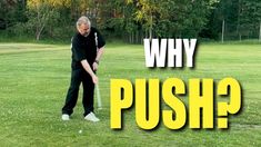 a man hitting a golf ball with the words why push?