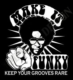 a black and white t - shirt with the words, make funky keep your groves rare