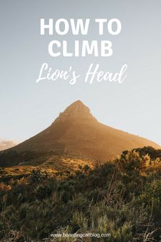 a mountain with the words how to climb lion's head in front of it