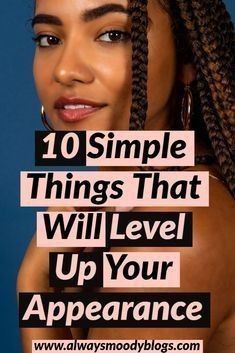 a woman with braids on her head and the words 10 simple things that will level up your appearance