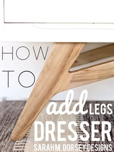 an image of how to add legs to a dresser