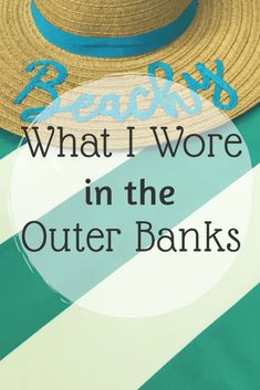 a hat with the words beachy, what i wore in the outer banks