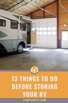 an rv parked in a garage with the words 13 things to do before storing your rv