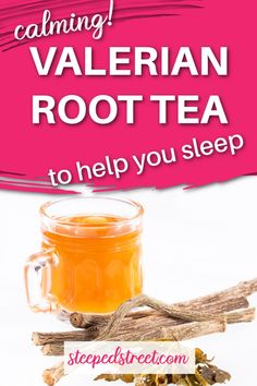 a cup of tea next to some cinnamon sticks and an orange slice with the words calming valerian root tea to help you sleep