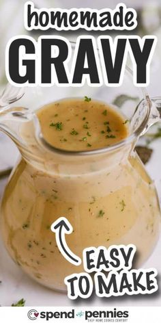 homemade gravy in a pitcher with the words easy to make