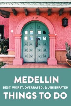 a pink house with green doors and the words medelinn, worst, overrated, and underrated things to do