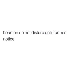 a white background with the words heart on do not disturb until further notice