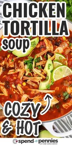 chicken tortilla soup in a white bowl with the words cozy and hot