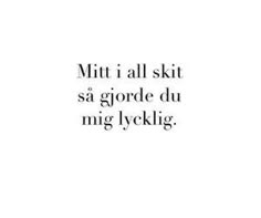 a black and white photo with the words mitt i all ski sa girdle du mig lyklig