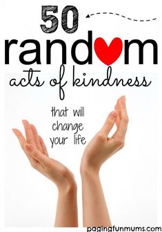 hands with the text 50 random acts of kindness that will change your life