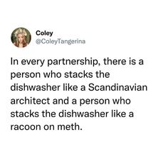 a tweet that reads, in every partner there is a person who sticks the dishwasher like a scandinavian architecture and a person who stacks