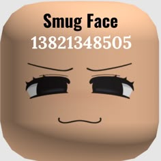 an image of a face with the words smug face on it's side