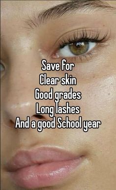 a woman's face with the words save for clear skin good grade long lashes and a