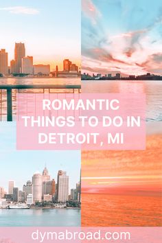 the city skyline with text overlaying romantic things to do in detroit, mi