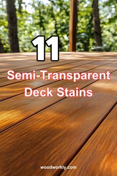 wooden deck with text overlay saying 11 semi - transparentment deck stains on it