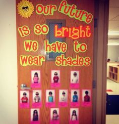 a door decorated with pictures and the words our future is so bright we have to wear shades