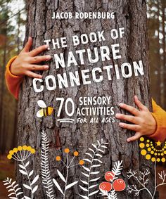 the book of nature connection 70 sensory activities for all ages