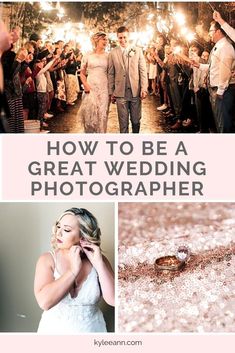 a wedding photo collage with the words, how to be a great wedding photographer