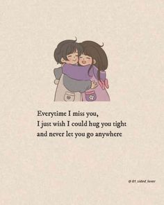 two girls hugging each other with the caption'everytime i miss you, i just wish i could hug you right and never let you go anywhere '