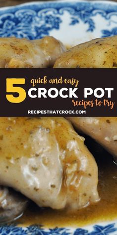 a close up of food on a plate with the words 5 quick and easy crock pot recipes to try