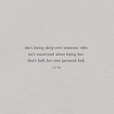 a white piece of paper with a black and white quote on it that says she's losing sleep over someone who isn't concerned about losing her