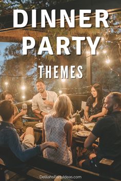 a group of people sitting around a table with the words dinner party themes