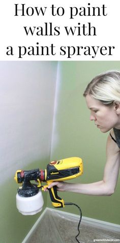 a woman using a paint sprayer on the wall with text that reads, how to paint walls with a paint sprayer