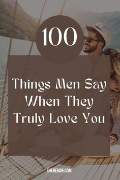 two people on a boat with the words 100 things men say when they truly love you