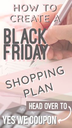 a person writing on a piece of paper with the words how to create a black friday shopping plan